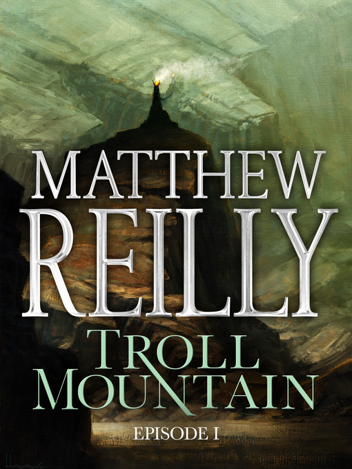Title details for Troll Mountain, Episode 1 by Matthew Reilly - Wait list
